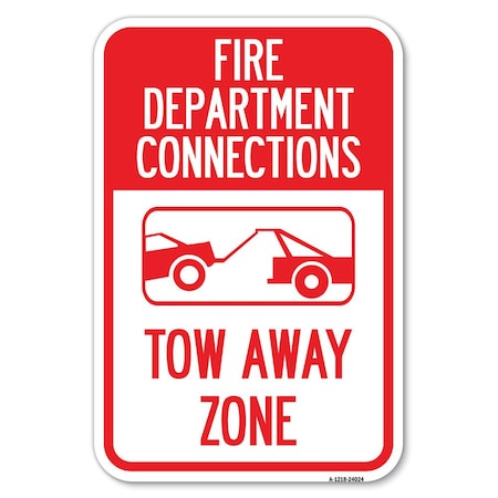 Signmission Fire Department Connection Tow Away Zon Heavy-Gauge Aluminum Sign, 12" x 18", A-1218-24024 A-1218-24024
